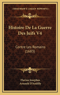 Histoire De La Guerre Des Juifs V4: Contre Les ... [French] 1166255255 Book Cover