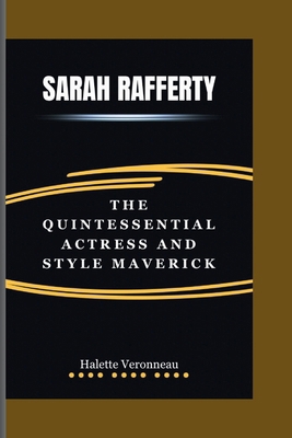 Sarah Rafferty: The Quintessential Actress and ...            Book Cover