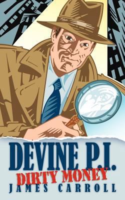 Devine P.I.: Dirty Money 1449054358 Book Cover