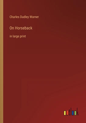 On Horseback: in large print B0BVP2KY1K Book Cover