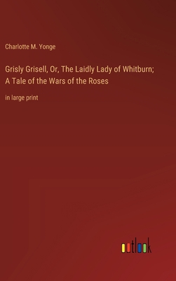 Grisly Grisell, Or, The Laidly Lady of Whitburn... 3368365630 Book Cover