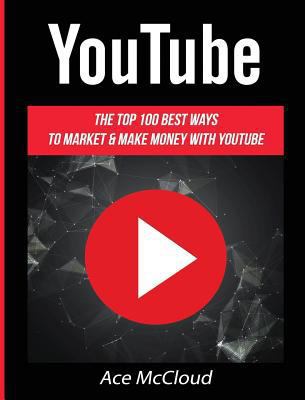YouTube: The Top 100 Best Ways To Market & Make... [Large Print] 1640484582 Book Cover