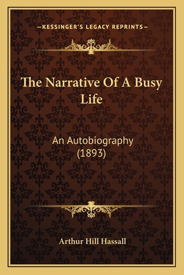 The Narrative Of A Busy Life: An Autobiography ... 1167214412 Book Cover