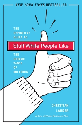 Stuff White People Like: A Definitive Guide to ... 0812979915 Book Cover