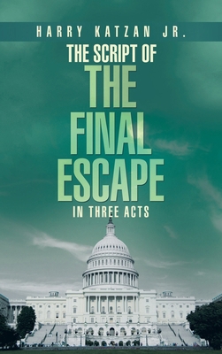 The Script of The Final Escape In Three Acts 1663270988 Book Cover