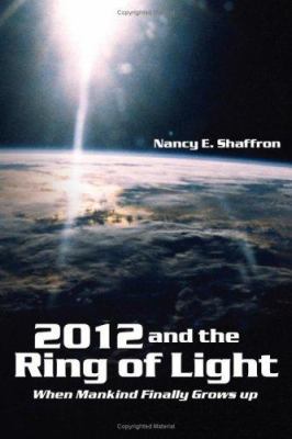 2012 and the Ring of Light: When Mankind Finall... 1434321010 Book Cover