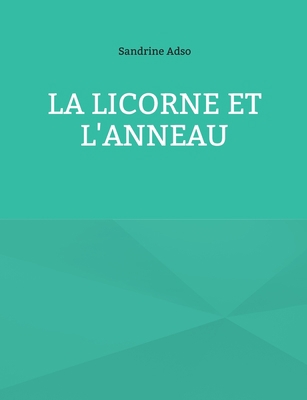La Licorne et L'Anneau [French] 2322437379 Book Cover