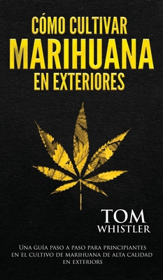 Cómo cultivar marihuana en exteriores: Una guía... [Spanish] 1951754905 Book Cover