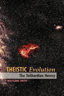 Theistic Evolution: The Teilhardian Heresy 1597311332 Book Cover
