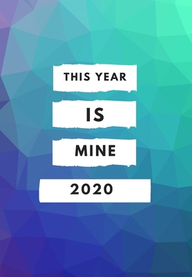 2020: this year is mine 1703437276 Book Cover