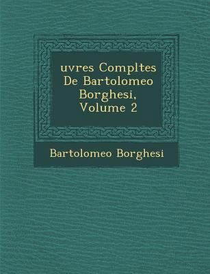 Uvres Completes de Bartolomeo Borghesi, Volume 2 [Italian] 1288162200 Book Cover