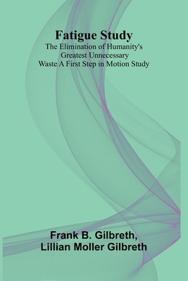 Fatigue Study: The Elimination of Humanity's Gr... 9369872620 Book Cover