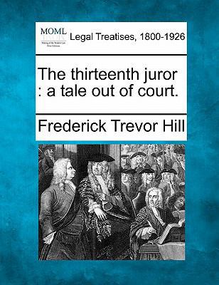 The Thirteenth Juror: A Tale Out of Court. 1240176090 Book Cover