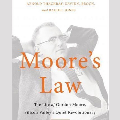 Moore's Law: The Life of Gordon Moore, Silicon ... B08ZBJ4GZW Book Cover