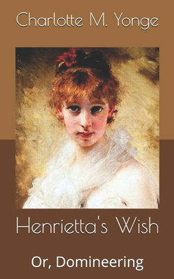 Henrietta's Wish: Or, Domineering B086Y6KBZW Book Cover