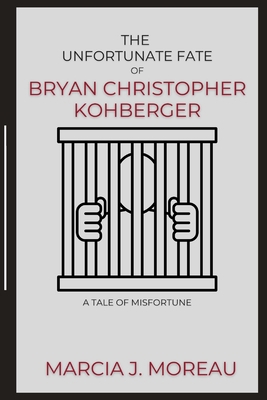 The Unfortunate Fate of Bryan Christopher Kohbe... B0BRM1X9L1 Book Cover