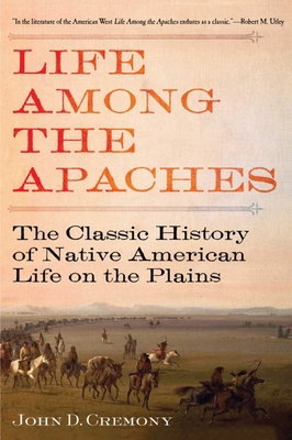 Life Among the Apaches: The Classic History of ... 1629143707 Book Cover