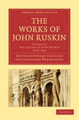 The Works of John Ruskin: Volume 37, Letters of... 0511707088 Book Cover