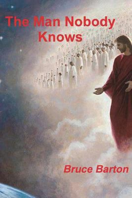 The Man Nobody Knows 1388284383 Book Cover