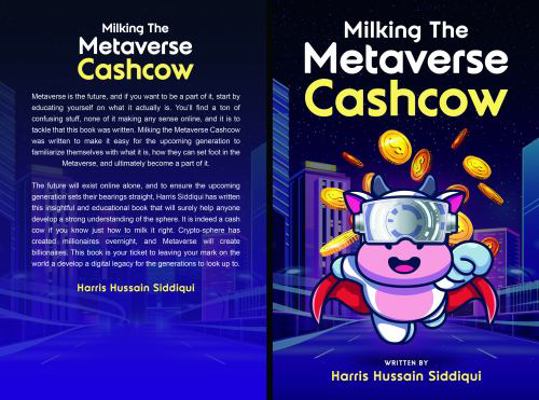 Milking the Metaverse Cash Cow : An Enthusiast's Guide to Metaverse and the Future of Internet - Simple, Easy, Effective!