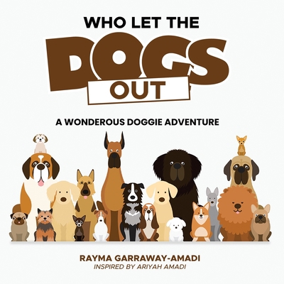 Who Let The Dogs Out: A Wonderous Doggie Adventure B0C51VCBMQ Book Cover