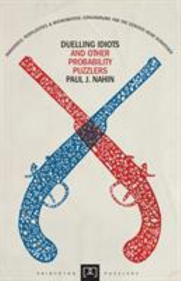 Duelling Idiots and Other Probability Puzzlers 0691155003 Book Cover