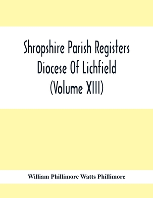 Shropshire Parish Registers. Diocese Of Lichfie... 9354416829 Book Cover