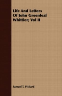 Life and Letters of John Greenleaf Whittier; Vo... 1443712302 Book Cover