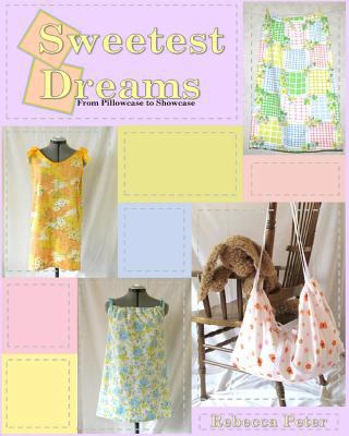 Sweetest Dreams: from Pillowcase to Showcase 1492705438 Book Cover