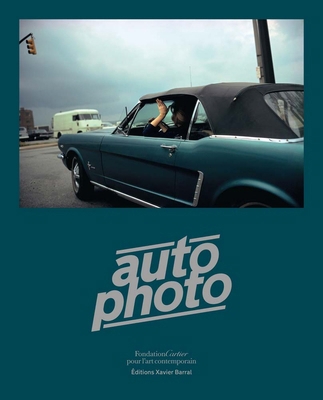 Autophoto: Cars & Photography, 1900 to Now 2869251319 Book Cover
