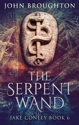 The Serpent Wand: A Tale of Ley Lines, Earth Po... [Large Print] 4824117070 Book Cover