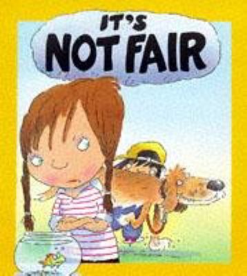 It's Not Fair (Your Feelings) 0750220392 Book Cover