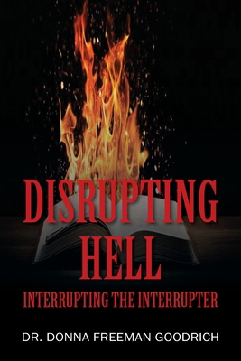 Disrupting Hell: Interrupting the Interrupter 1977279422 Book Cover