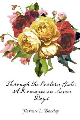 Through the Postern Gate: A Romance in Seven Days 1530168252 Book Cover