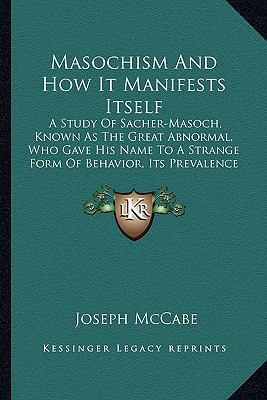 Masochism And How It Manifests Itself: A Study ... 1163150428 Book Cover