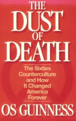 The Dust of Death: The Sixties Counterculture a... 089107788X Book Cover