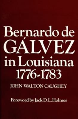 Bernardo de Galvez in Louisiana, 1776-1783 1565545176 Book Cover