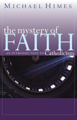 The Mystery of Faith: An Introduction to Cathol... 0867165790 Book Cover