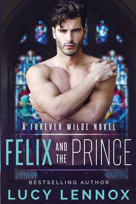 Felix and the Prince: A Forever Wilde Novel 1954857101 Book Cover