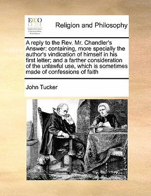 A reply to the Rev. Mr. Chandler's Answer: cont... 1171474210 Book Cover