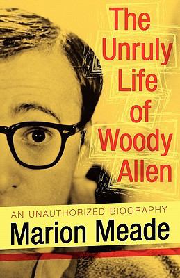 The Unruly Life of Woody Allen 1617560685 Book Cover