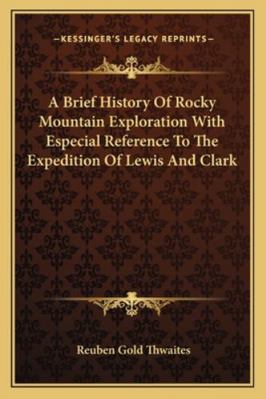 A Brief History Of Rocky Mountain Exploration W... 1162982942 Book Cover