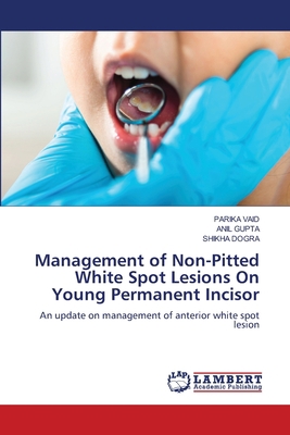 Management of Non-Pitted White Spot Lesions On ... 6206153002 Book Cover
