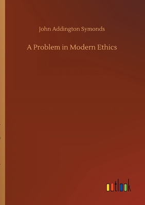 A Problem in Modern Ethics 3752425474 Book Cover