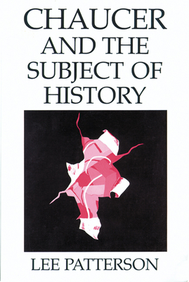 Chaucer and the Subject of History 0299128342 Book Cover