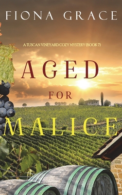 Aged for Malice (A Tuscan Vineyard Cozy Mystery... 1094391069 Book Cover