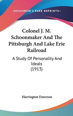 Colonel J. M. Schoonmaker and the Pittsburgh an... 1436916682 Book Cover