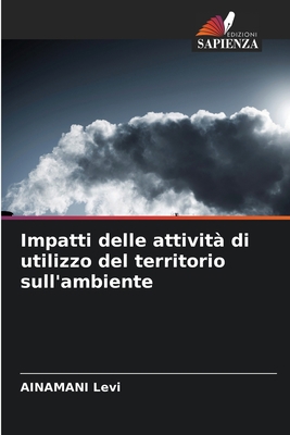 Impatti delle attività di utilizzo del territor... [Italian] 620568473X Book Cover