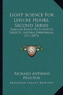 Light Science for Leisure Hours, Second Series:... 1164913387 Book Cover