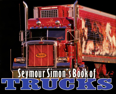 Seymour Simon's Book of Trucks 0613366581 Book Cover